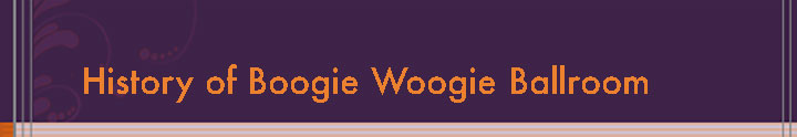 History of Boogie Woogie Ballroom